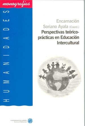 PERSPECTIVAS TEÓRICO-PRÁCTICAS EN EDUCACIÓN INTERCULTURAL | 9788482406169 | SORIANO AYALA, ENCARNACIÓN