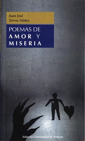 POEMAS DE AMOR Y MISERIA | 9788482409139 | TORRES NÚÑEZ, JUAN JOSÉ