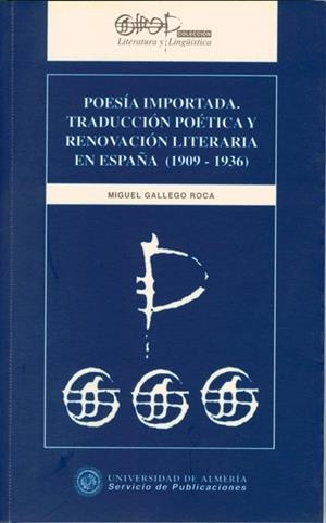 POESÍA IMPORTADA. TRADUCCIÓN POÉTICA Y RENOVACIÓN LITERARIA EN ESPAÑA (1909-1936) | 9788482400389 | GALLEGO RCOA, MIGUEL