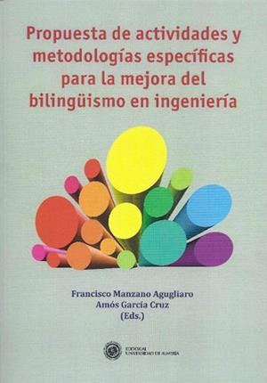 PROPUESTA DE ACTIVIDADES Y METODOLOGÍAS ESPECIFICAS PARA LA MEJORA DEL BILINGÜISMO EN INGENIERÍA | 9788415487234 | MANZANO AGUGLIARO, FRANCISCO / GARCÍA CRUZ, AMÓS