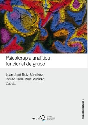 PSICOTERAPIA ANALÍTICA FUNCIONAL DE GRUPO | 9788417261160 | RUIZ SÁNCHEZ, JUAN JOSÉ / RUIZ MIÑARRO, INMACULADA