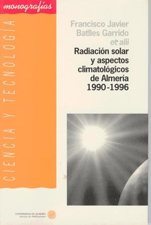 RADIACIÓN SOLAR Y ASPECTOS CLIMATOLÓGICOS DE ALMERÍA 1990 - 1996 | 9788482401201 | BARBERO FRANCISCO, FCO. JAVIER