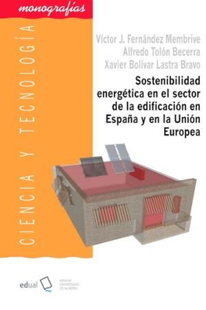 SOSTENIBILIDAD ENERGÉTICA EN EL SECTOR DE LA EDIFICACIÓN EN ESPAÑA Y EN LA UNIÓN EUROPEA | 9788416642175 | TOLÓN BECERRA, ALFREDO / FERNÁNDEZ MEMBRIVE, VICTOR JOSÉ / LASTRA BRAVO, XAVIER BOLÍVAR