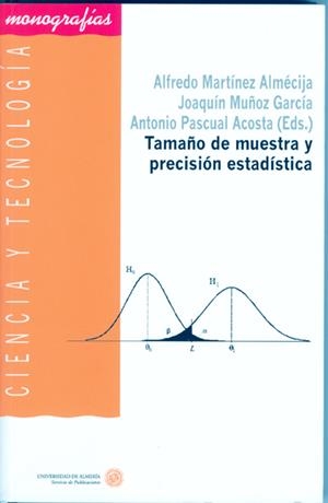 TAMAÑO DE MUESTRA Y PRECISIÓN ESTADÍSTICA | 9788482407111 | MARTÍNEZ ALMÉCIJA, ALFREDO / MUÑOZ GARCÍA, JOAQUÍN / PASCUAL ACOSTA, ANTONIO