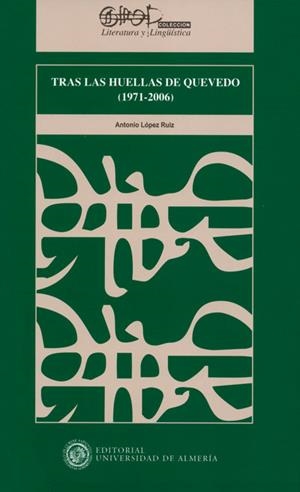 TRAS LAS HUELLAS DE QUEVEDO (1971-2006) | 9788482408859 | LÓPEZ RUIZ, ANTONIO
