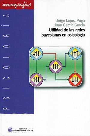 UTILIDAD DE LAS REDES BAYESIANAS EN PSICOLOGÍA | 9788482409733 | LÓPEZ PUGA, JORGE / GARCÍA GARCÍA, JUAN