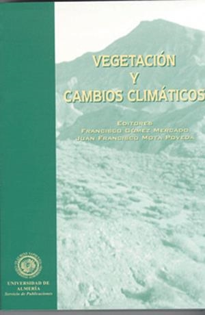 VEGETACIÓN Y CAMBIOS CLIMÁTICOS | 9788482404936 | GÓMEZ MERCADO, FRANCISCO / MOTA PAREDES, JUAN FRANCISCO