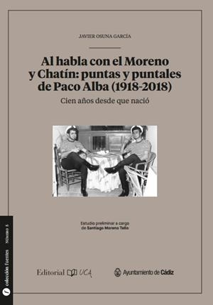 AL HABLA CON EL MORENO Y CHATÍN: PUNTAS Y PUNTALES DE PACO ALBA (1928-2018) | 9788498286724 | OSUNA GARCÍA, JAVIER