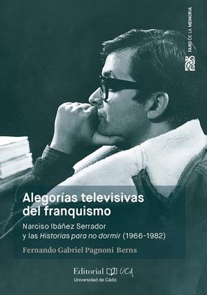 ALEGORÍAS TELEVISIVAS DEL FRANQUISMO. NARCISO IBÁÑEZ SERRADOR Y LAS HISTORIAS PARA NO DORMIR (1966-1982) | 9788498287967 | PAGNONI BERNS, FERNANDO GABRIEL