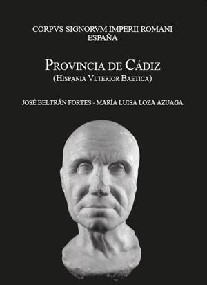 CORPUS SIGNORUM IMPERII ROMANI. ESPAÑA. PROVINCIA DE CÁDIZ (HISPANIA ULTERIOR BAETICA) | 9788498288131 | BELTRÁN FORTES, JOSÉ