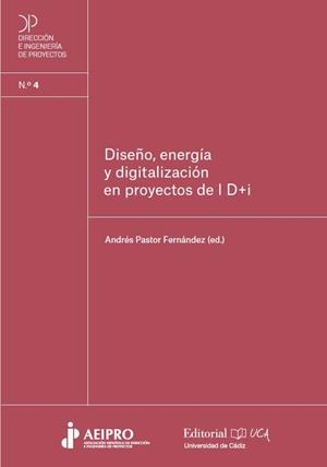 DISEÑO, ENERGÍA Y DIGITALIZACIÓN EN PROYECTOS DE I+D+I | 9788498288438 | PASTOR FERNÁNDEZ, ANDRÉS