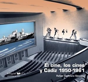 CINE, LOS CINES Y CÁDIZ, EL | 9788498287400 | GARÓFANO SÁNCHEZ, RAFAEL