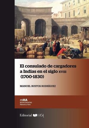 CONSULADO DE CARGADORES A INDIAS EN EL SIGLO XVIII 1700-1830, EL | 9788498286427 | BUSTOS RODRÍGUEZ, MANUEL