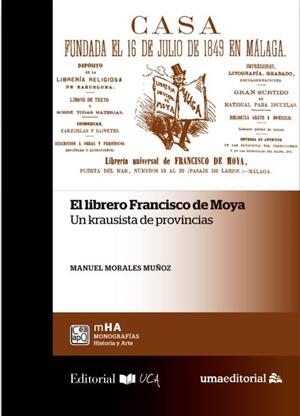 LIBRERO FRANCISCO DE MOYA, EL. UN KRAUSISTA DE PROVINCIAS | 9788498287028 | MORALES MUÑÓZ, MANUEL