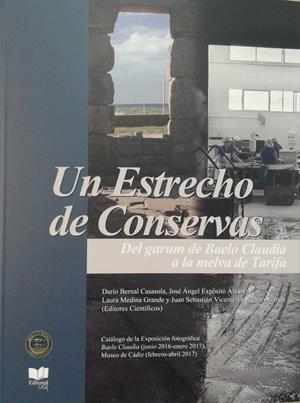 ESTRECHO DE CONSERVAS, UN. DEL GARUM DE BAELO CLAUDIA A LA MELVA DE TARIFA | 9788498285666 | BERNAL CASASOLA, DARÍO / EXPÓSITO ÁLVAREZ, JOSÉ ÁNGEL / MEDINA GRANDE, LAURA / VICENTE-FRANQUEIRA GA