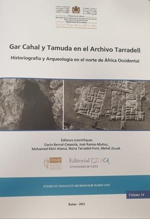 GAR CAHAL Y TAMUDA EN EL ARCHIVO TARRADELL. HISTORIOGRAFÍA Y ARQUEOLOGÍA EN EL NORTE DE ÁFRICA OCCIDENTAL | 9788498288353