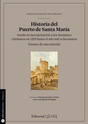 HISTORIA DEL PUERTO DE SANTA MARÍA. DESDE SU INCORPORACIÓN A LOS DOMINIOS CRISTIANOS EN 1259 HASTA EL AÑO 1800. | 9788498286533 | SANCHO MAYI DE SOPRANIS, HIPÓLITO