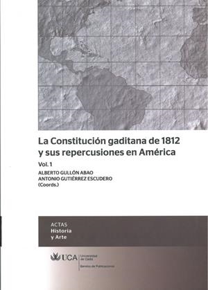 CONSTITUCIÓN GADITANA DE 1812 Y SUS REPERCUSIONES EN AMÉRICA, VOL. 1, LA | 9788498283617 | VARIOS AUTORES