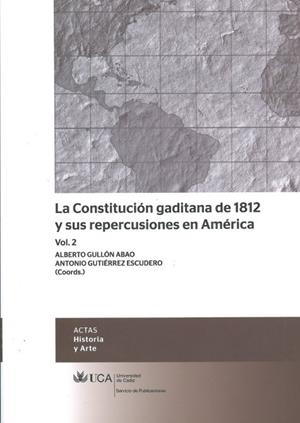 CONSTITUCIÓN GADITANA DE 1812 Y SUS REPERCUSIONES EN AMÉRICA, VOL. 2, LA | 9788498283624 | VARIOS AUTORES