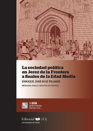 SOCIEDAD POLÍTICA EN JEREZ DE LA FRONTERA A FINALES DE LA EDAD MEDIA, LA | 9788498288032 | RUIZ PILARES, ENRIQUE JOSÉ