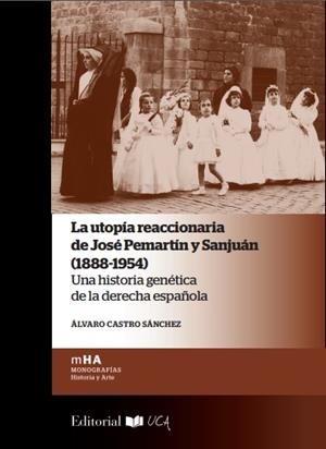 UTOPÍA REACCIONARIA DE JOSÉ PEMARTÍN Y SANJUÁN (1888-1954), LA | 9788498286779 | CASTRO SÁNCHEZ, ÁLVARO
