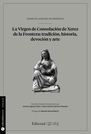 VIRGEN DE CONSOLACIÓN DE XEREZ DE LA FRONTERA, LA : TRADICIÓN, HISTORIA,DEVOCIÓN Y ARTE | 9788498286168