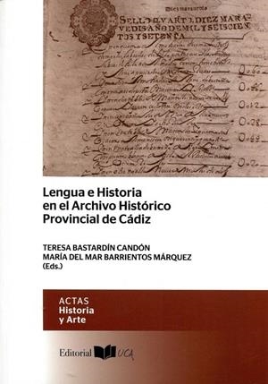 LENGUA E HISTORIA EN EL ARCHIVO HISTÓRICO PROVINCIAL DE CÁDIZ | 9788498285468