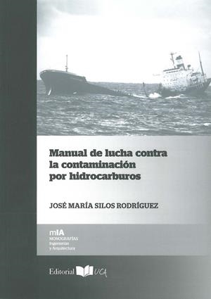 MANUAL DE LUCHA CONTRA LA CONTAMINACIÓN POR HIDROCARBUROS | 9788498281569 | SILOS RODRÍGUEZ, JOSÉ MARÍA