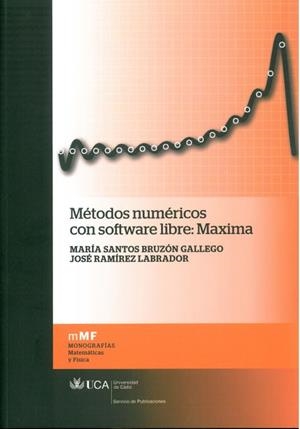 MÉTODOS NUMÉRICOS CON SOFTWARE LIBRE: MAXIMA | 9788498283211 | BRUZÓN GALLEGO, MARÍA SANTOS / RAMÍREZ LABRADOR, JOSÉ