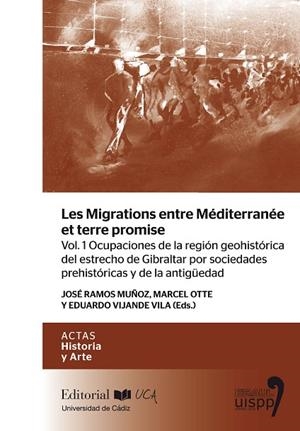 MIGRATIONS ENTRE MÉDITERRANÉE ET TERRE PROMISE, LES. VOL. 1 OCUPACIONES DE LA REGIÓN GEOHISTÓRICA DEL ESTRECHO DE GIBRALTAR POR SOCIEDADES PREHISTÓRIC | 9788498287752