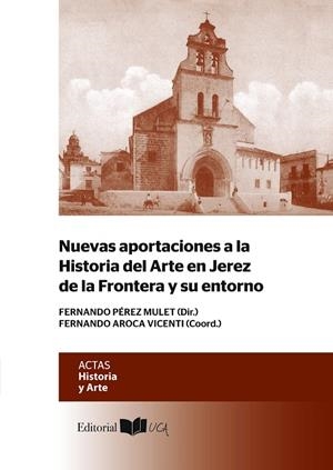 NUEVAS APORTACIONES A LA HISTORIA DE JEREZ DE LA FRONTERA Y SU ENTORNO | 9788498285758 | PÉREZ MULET, FERNANDO / AROCA VICENTI, FERNANDO