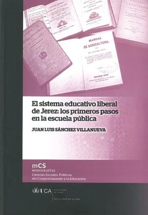 SISTEMA EDUCATIVO LIBERAL DE JEREZ: LOS PRIMEROS PASOS EN LA ESCUELA PÚBLICA, EL | 9788498283723 | SÁNCHEZ VILLANUEVA, JUAN LUIS