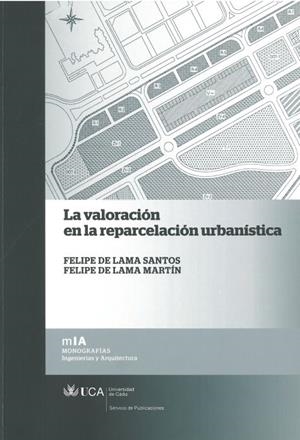 VALORACIÓN EN LA REPARCELACIÓN URBANÍSTICA, LA | 9788498283907 | DE LAMA SANTOS, FELIPE / DE LAMA MARTÍN, FELIPE