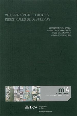 VALORIZACIÓN DE EFLUENTES INDUSTRIALES DE DESTILERÍAS | 9788498282269 | PÉREZ GARCÍA, MONTSERRAT / ROMERO GARCÍA, LUIS ISIDORO / SALES MÁRQUEZ, DIEGO / SOLERA DEL RÍO, ROSA