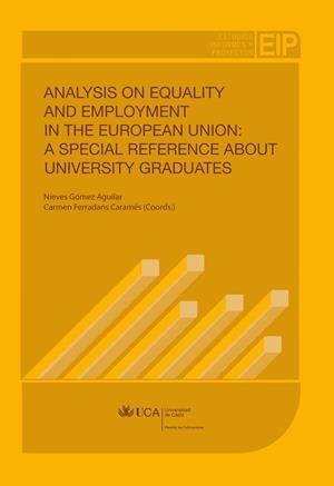 ANALYSIS ON EQUALITY AND EMPLOYMENT IN THE EUROPEAN UNION: A SPECIAL REFERENCE ABOUT UNIVERSITY GRADUATES | 9788498283891 | VARIOS AUTORES