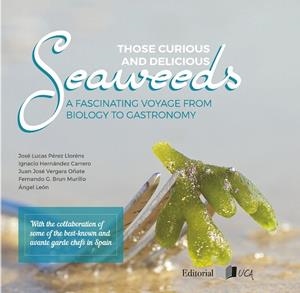 THOSE CURIOUS AND DELICIOUS SEAWEEDS | 9788498286663 | PÉREZ LLORÉNS, JOSÉ LUCAS / HERNÁNDEZ CARRERO, IGNACIO / VERGARA OÑATE, JUAN JOSÉ / BRUN MURILLO, FE
