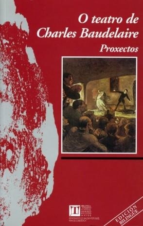 O TEATRO DE CHARLES BAUDELAIRE. PROXECTOS | 9788495322364 | BAUDELAIRE, CHARLES