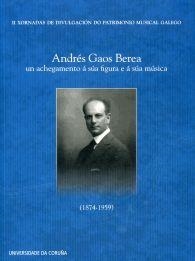 ANDRÉS GAOS BEREA: UN ACHEGAMENTO Á SÚA FIGURA E A SÚA MÚSICA (1874-1959) | 9788497495059