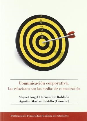 COMUNICACIÓN CORPORATIVA. LAS RELACIONES CON LOS MEDIOS DE COMUNCIACIÓN | 9788472998360