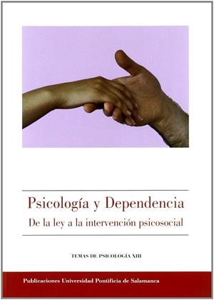 PSICOLOGÍA Y DEPENDENCIA. DE LA LEY A LA INTERVENCIÓN PSICOSOCIAL | 9788472998476