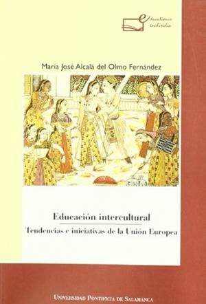 EDUCACIÓN INTERCULTURAL. TENDENCIAS E INICIATIVAS DE LA UNIÓN EUROPEA | 9788472996120 | ALCALÁ DEL OLMO FENÁNDEZ, MARÍA JOSÉ