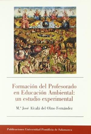 FORMACIÓN DEL PROFESORADO EN EDUCACIÓN AMBIENTAL: UN ESTUDIO EXPERIMENTAL | 9788472995833 | ALCALÁ DEL OLMO FERNÁNDEZ, Mª JOSÉ