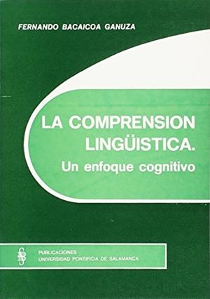 COMPRENSIÓN LINGÜÍSTICA, LA | 9788472991903 | BACAICOA GANUZA, FERNANDO