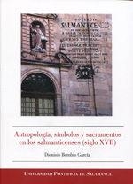 ANTROPOLOGÍA, SÍMBOLOS Y SACRAMENTOS EN LOS SALMANTICENSIS (SIGLO XVII) | 9788472999022 | BOROBIO GARCÍA, DIONISIO