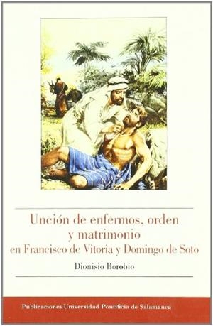 UNCIÓN DE ENFERMOS, ORDEN Y MATRIMONIO EN FRANCISCO DE VITORIA Y DOMINGO DE SOTO. | 9788472998179 | BOROBIO, DIONISIO