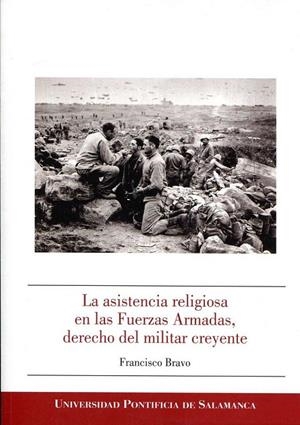ASISTENCIA RELIGIOSA EN LAS FUERZAS ARMADAS, DERECHO DEL MILITAR CREYENTE, LA | 9788472999428 | BRAVO CASTILLO, FRANCISCO JOSÉ