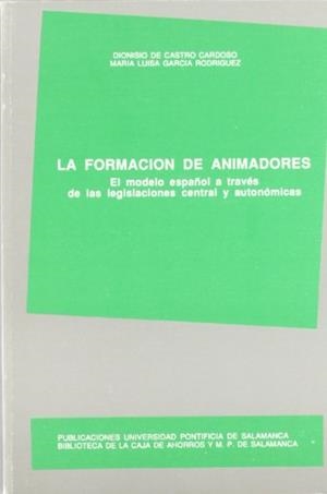 FORMACIÓN DE ANIMADORES, LA | 9788472992306 | CASTRO CARDOSO, DIONISIO DE / GARCÍA RODRÍGUEZ, MARÍA LUISA