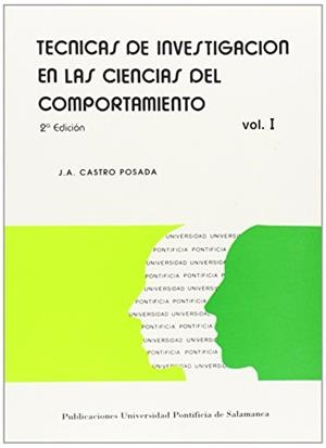TÉCNICAS DE INVESTIGACIÓN DE CIENCIAS DEL COMPORTAMIENTO. (T. 1) | 9788472992252 | CASTRO POSADA, JUAN ANTONIO