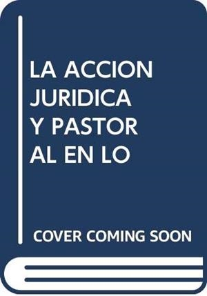 ACCIÓN JURÍDICA Y PASTORAL EN LOS CONCILIOS LIMENSES (1551-1772), LA | 9788472996069 | CORONADO ARRASCUE, RICARDO FERMÍN JOSÉ
