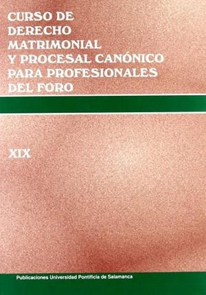 CURSO DE DERECHO MATRIMONIAL Y PROCESAL CANÓNICO PARA PROFESIONALES DEL FORO. VOL XIX | 9788472998414 | CORTÉS DIEGUEZ, MYRIAM / SAN JOSÉ PRISCO, JOSÉ